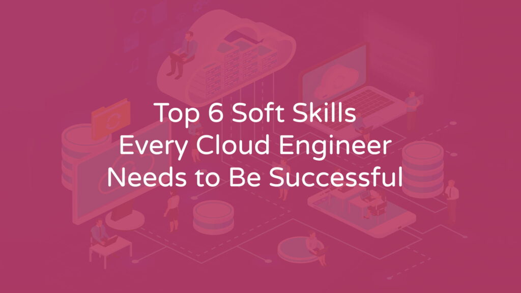 Skills Needed by a Cloud Engineer