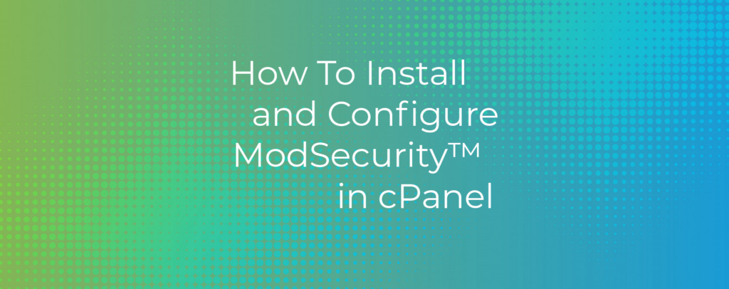 How to Use ModSecurity via cPanel